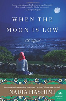 When the Moon Is Low: A Novel - Nadia Hashimi