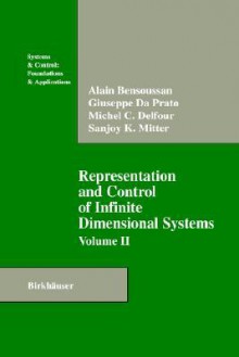 Representation and Control of Infinite Dimensional Systems, Volume II - A. Bensoussan, Giuseppe Da Prato, Michel C. Delfour, Sanjoy K. Mitter