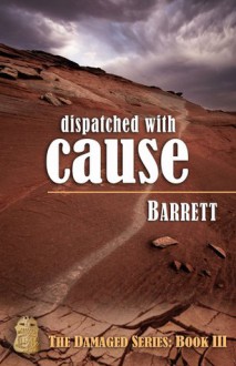 Dispatched with Cause - Barrett