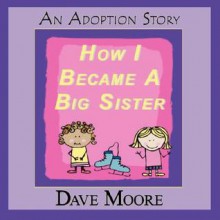 How I Became a Big Sister - Dave Moore