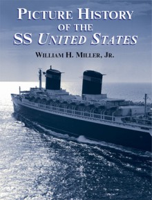 Picture History of the SS United States - William H. Miller Jr.