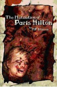 The Mutilation of Paris Hilton - M.P. Johnson