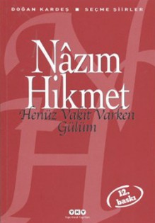 Henüz Vakit Varken Gülüm - Nâzım Hikmet