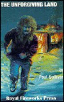 The Unforgiving Land - Paul Sullivan