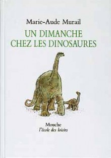 Un dimanche chez les dinosaures - Marie-Aude Murail