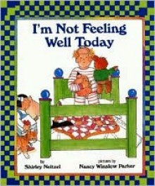 I'm Not Feeling Well Today - Shirley Neitzel, Nancy Winslow Parker