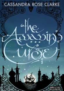 The Assassin's Curse - Cassandra Rose Clarke