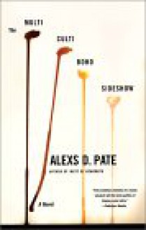 The Multicultiboho Sideshow: A Novel - Alexs D. Pate