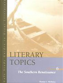 Literary Topics, Volume 6: The Southern Renascence - Thomas L. McHaney