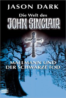 Mallmann und der Schwarze Tod: Die Welt des John Sinclair - Jason Dark