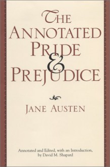 The Annotated Pride & Prejudice - David M. Shapard, Jane Austen