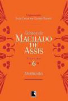 Contos De Machado De Assis, V.6 - Machado de Assis, João Cezar de Castro Rocha