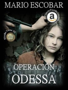 Operación Odessa (Saga Misión Verne 3) (Spanish Edition) - Mario Escobar