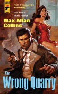 By Max Allan Collins - The Wrong Quarry (Hard Case Crime) (Hard Case Crime Novels) (12.11.2013) - Max Allan Collins