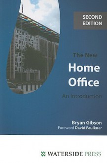 The New Home Office: An Introduction - Bryan Gibson, David Faulkner