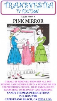 MY PINK MIRROR (Transvestia Fiction) - Sandy Thomas