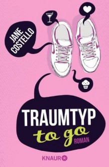 Traumtyp to go - Jane Costello, Christiane Meyer