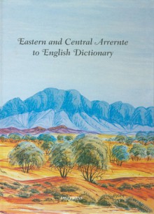 Eastern and Central Arrernte to English Dictionary - John Henderson, Veronica Dobson