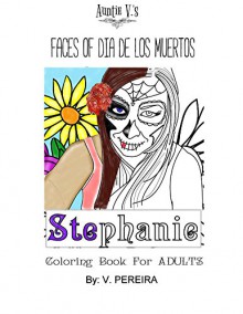 Auntie V's Faces of Dia de los Muertos (Auntie V's Adult Coloring Books Book 1) - V. Pereira