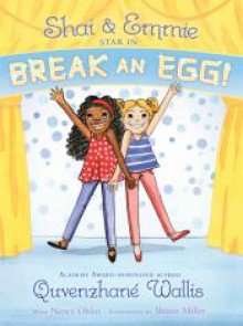 Shai & Emmie Star in Break an Egg! (A Shai & Emmie Story) - Quvenzhané Wallis, Sharee Miller, Nancy Ohlin