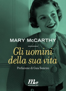 Gli uomini della sua vita - Mary McCarthy, Augusta Darè, Guia Soncini