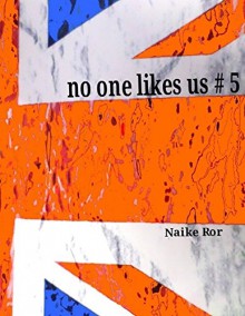 No one likes us # 5 - Naike Ror
