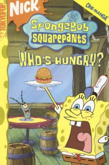 Who's Hungry? (Spongebob Squarepants, #11) - Stephen Hillenburg