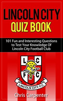 Lincoln City Quiz Book - Chris Carpenter