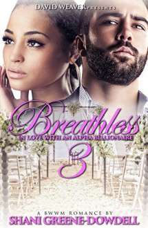 Breathless 3: In Love With An Alpha Billionaire - Shani Greene-Dowdell