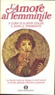 L'amore al femminile - Elinor Childe, John G. Pinamonte