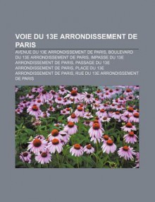 Voie Du 13e Arrondissement de Paris: Avenue Du 13e Arrondissement de Paris, Boulevard Du 13e Arrondissement de Paris - Source Wikipedia