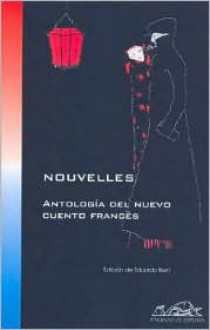 Nouvelles/ Novels: Antologia Del Nuevo Cuento Frances / Anthology of the New French Story (Voces/Literatura / Voices/Literature) - Eduardo Berti