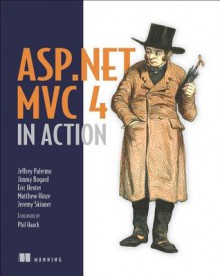 ASP.NET MVC 4 in Action - Jeffrey Palermo, Jimmy Bogard, Eric Hexter, Matthew Hinze, Jeremy Skinner