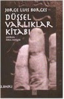 Düşsel Varlıklar Kitabı - Jorge Luis Borges