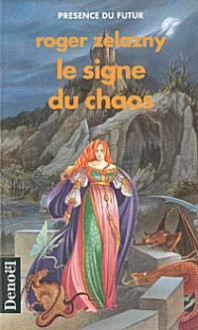 Le signe du chaos / Sign of Chaos (Amber Chronicles, #8) - Roger Zelazny