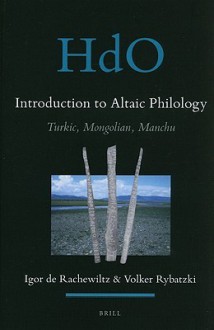 Introduction to Altaic Philology: Turkic, Mongolian, Manchu - Igor De Rachewiltz, Volker Rybatzki, Hung Chin-fu