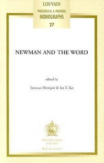 Newman and the Word: Proceedings of the Second Oxford International Newman Conference - Ian T. Ker, Terrence Merrigan