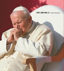 Pope John Paul II: A Life in Pictures - Pierre-Henri Verlhac, Yann-Brice Dherbier