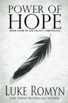 Power of Hope (The Legacy Chronicles) (Volume 4) - Luke Romyn