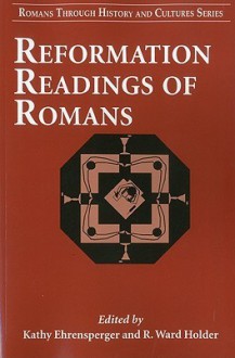 Reformation Readings of Romans - Kathy Ehrensperger