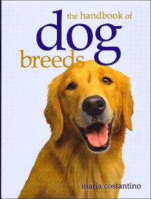 The Handbook of Dog Breeds - Maria Costantino