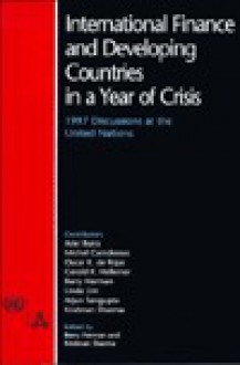 International Finance and Developing Countries in a Year of Crisis: 1997 Discussions at the United Nations - Ariel Buira, Krishnan Sharma