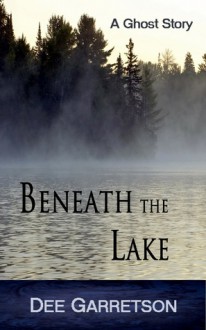 Beneath the Lake - Dee Garretson