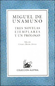 Tres Novelas Ejemplares Y UN Prologo - Miguel de Unamuno, Ciriaco Moron Arroyo