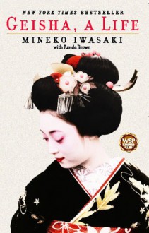 Geisha, a Life - Rande Brown,Mineko Iwasaki