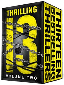 Thrilling Thirteen II: 13 Mysteries/Thrillers (Thrilling Thirteen Collection Book 2) - Ty Hutchinson, Gary Ponzo, Dani Amore, M.P. McDonald, Matt Ingwalson, Zoë Sharp, J.R. Tate, Lawrence Kelter, Frank Zafiro, Jim Wilsky, Toni Dwiggins, Debbi Mack