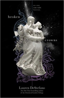 Broken Crowns (The Internment Chronicles Book 4) - Lauren DeStefano