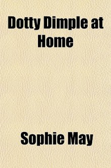 Dotty Dimple at Home - Sophie May