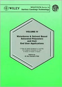 Waterborne and Solvent Based, Saturated Polyesters and Their End User Applications - Dr Don Sanders, N. Tuck, David M. Howell, Graham Rayner, Brian Storer, H. van Dijk, M. Toselli, M. Messori, S. G. Yeates, B. Petterson, Dr Don Sanders