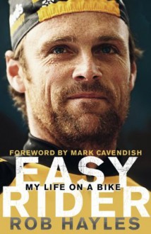 Easy Rider: My Life on a Bike - Rob Hayles